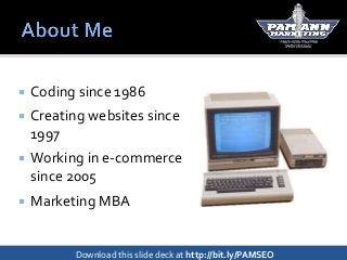 Download this slide deck at http://bit.ly/PAMSEO
 