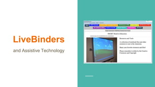 LiveBinders
and Assistive Technology
 