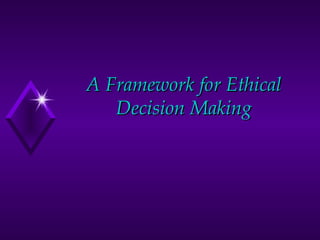A Framework for Ethical
   Decision Making
 