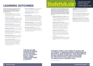 FILM EDUCATION EXPERIENCES | 25
24 | LEARNING OUTCOMES
LEARNING OUTCOMES
From the Areas of Learning it is possible to identify
a number of more general learning outcomes.
It is important to bear in mind that many of these
learning outcomes will be found in more than
one area of learning.
1. CRITICAL THINKERS – learners will be able to
apply a range of critical approaches to films
that they have seen as well as to work that they
themselves have produced.
2. SENSITIVE CONTRIBUTORS – learners will be able
to contribute to discussions of film directly, or online,
and respect, whilst possibly challenging, the views
of others. They will also be able to be part of
a production team, contributing their own skills
and creative ideas and respecting those of others.
3. CONFIDENT EXPLORERS – learners will explore
not only a wide range of films but also will,
within their creative work, look at as wide as
possible a range of techniques and filmic devices.
4. INFORMED PARTICIPANTS – learners will become
informed participants in the general film culture.
5. ADVENTUROUS CREATORS – learners will create
their own approaches to both watching and
discussing film as well as experimenting within
their own creative work.
6. EXPRESSIVE INDIVIDUALS – learners will be able
to express clearly their own ideas about film as
well as creatively exploring and expressing their
own thoughts, ideas and stories.
7. REFLECTIVE PRACTITIONERS – learners will
develop the skills to reflect on films as well as
reflecting on their own critical approaches,
developing these approaches through new
experiences of films. They will also be able
to consider the strengths and weaknesses of
their own productions.
8. ACTIVE COLLABORATORS – learners will develop
the ability to collaborate in the development
of ideas, practical skills, creative projects.
9. INDEPENDENT LEARNERS – learners will
build confidence in their own abilities as
critics and creators
10. ENGAGED CITIZENS – learners, through their
experience of a wide variety of film and opinions
about film and film making will not only develop
a range of soft skills useful in the world of work
and with relationships with others but will also
come to an understanding of different cultures,
tastes, values and stories from different countries.
11. DISCERNING AUDIENCES – learners will develop a
sensitivity towards film and come to an aesthetic
appreciation of films, developing their own tastes
whilst being able challenge, discover and evaluate
films and ideas about film that they encounter.
12. ENTHUSIASTIC ADVOCATES – learners will,
through their ever growing experience of film and
film making be able to champion certain films,
film makers and film making processes. They will
become film ambassadors.
EXPERIENCES
The development of a sensibility towards film can be
supported by a number of specific experiences which
will help engender not only a love of film but also the
ability to see film and film making from a variety of
perspectives. As with learning outcomes, it is important
to see that these experiences can take place across all
of the areas of learning and not be confined to simply
one or two.
1. ENGAGE WITH FILM IN ALL ITS FORMS – learners
will explore a wide variety of film forms – from
narrative to experimental, from documentary to
non-narrative, industrial to amateur. They will
also apply the experience of seeing such a variety
to their own creative practice.
2. EXPERIENCE FILM IN THE CINEMA – learners
should be aware that film is created to be seen in a
cinema. Whilst accepting that in the 21st century
the possibility to view films in a number of
different formats and channels has expanded,
the cinema is till the location for optimum
viewing of a film and learners should be given
the opportunity of accessing this experience.
3. DISCOVER FILM FROM THE PAST – learners
should be exposed to film’s heritage not only
of their own country but of European and
World cinema in order to be able to explore the
continuum and development of the possibilities
offered by film as a story telling medium and
artistic form.
4. EXPERIENCE THE ART OF FILM – learners should
have the opportunity to see a range of films which
exemplify the aesthetic and cultural possibilities
of film.
5. EXPERIENCE CREATIVE OPPORTUNITIES IN
FILM MAKING – learners should use their
experience of film viewing in order to inform
their own creative work and should also use
their film-making to explore film form.
6. REFLECT ON NATIONAL AND WORLD CULTURES
– through the experience of a wide range of film
learners can empathise with and reflect on the
diverse cultures represented on film.
7. IDENTIFY, QUESTION AND REFLECT ON IDEAS
AND VALUES – through their own film viewing as
well as their experiences and subject matters of
film making, learners should have the opportunities
to identify, question and reflect on ideas and values.
THE RULES ARE
LEARNT IN ORDER
TO BE BROKEN,
BUT IF YOU DON’T
KNOW THEM,
THEN SOMETHING
IS MISSING
Nicolas Roeg
THE BEST THING I CAN THINK OF WOULD BE
TO CREATE A UNION BETWEEN SOMETHING AS
BEAUTIFUL AND POWERFUL AND WONDERFUL
AS HOLLYWOOD FILMS AND A CRITICISM
OF THE STATUS QUO. THAT’S MY DREAM,
TO MAKE SUCH A GERMAN FILM.
Rainer Werner Fassbinder
 