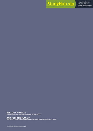 FIND OUT MORE AT
BFI.ORG.UK/SCREENINGLITERACY
AND JOIN THE FLAG AT
FILMLITERACYADVISORYGROUP.WORDPRESS.COM
Cover photo: Christina Compton, BFI
 