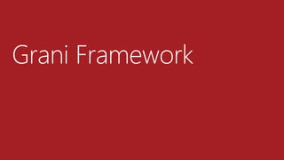 Grani Framework
 