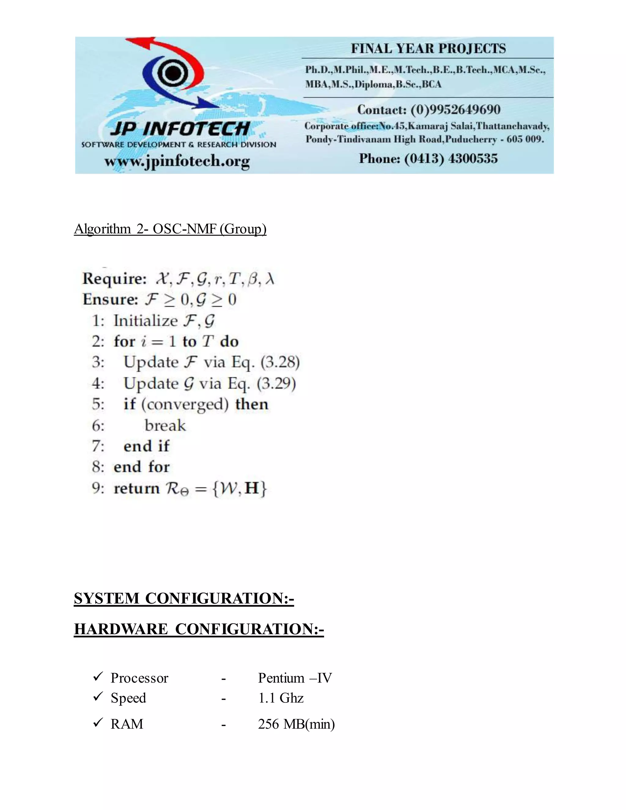Algorithm 2- OSC-NMF (Group)
SYSTEM CONFIGURATION:-
HARDWARE CONFIGURATION:-
 Processor - Pentium –IV
 Speed - 1.1 Ghz
 RAM - 256 MB(min)
 