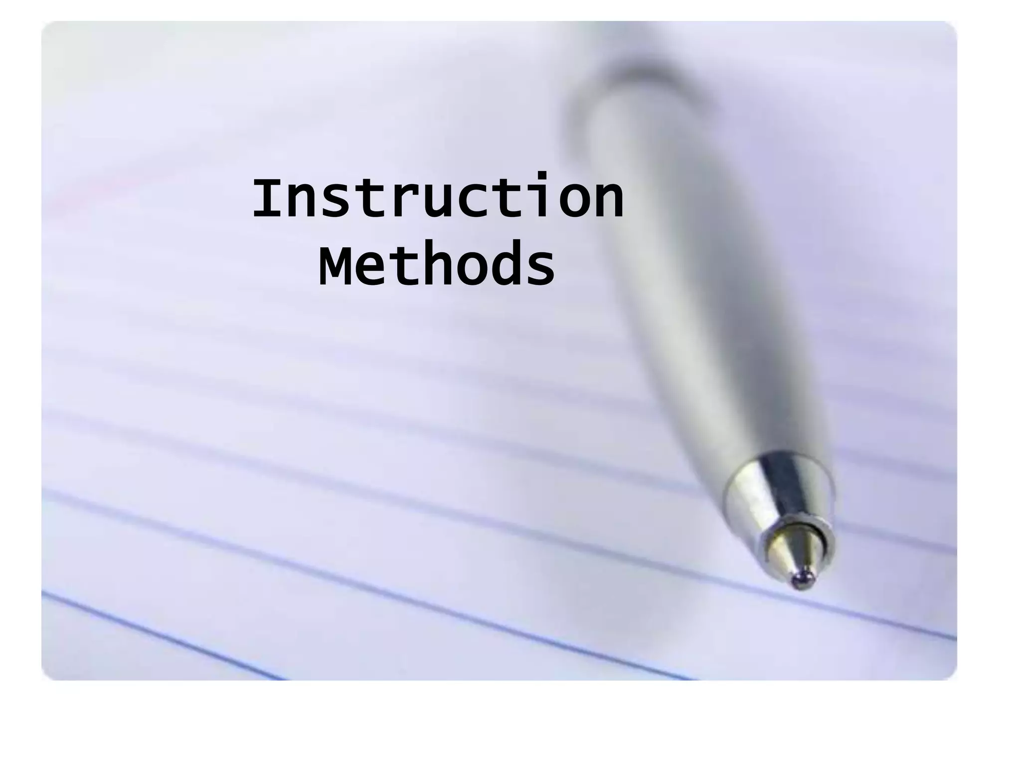 Instruction 
Methods 
 
