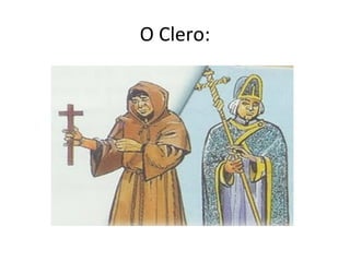O Clero:
 