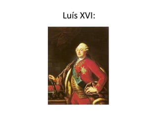 Luís XVI:
 