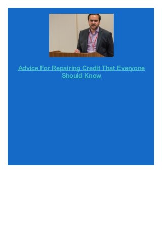 Advice For Repairing Credit That Everyone
Should Know
 