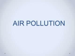 AIR POLLUTION
 