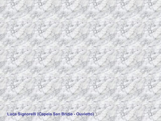 Luca Signorelli (Capela San Brizio - Ouvietto) 