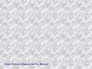 Giulio Romano (Palazzo del Te - Mantua) 