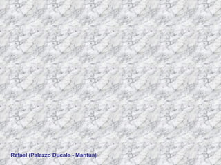 Rafael (Palazzo Ducale - Mantua) 