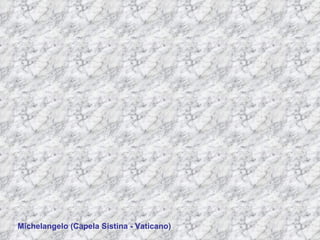 Michelangelo (Capela Sistina - Vaticano) 
