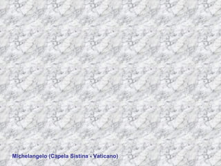Michelangelo (Capela Sistina - Vaticano) 