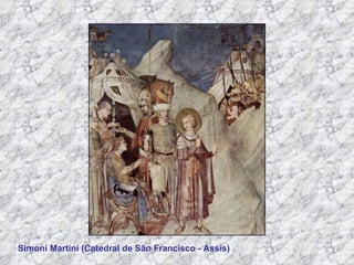 Simoni Martini (Catedral de S ão Francisco - Assis) 