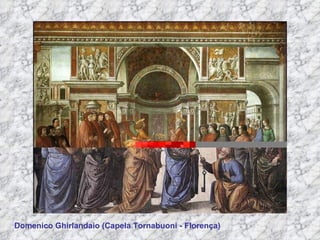 Domenico Ghirlandaio (Capela Tornabuoni - Florença) 