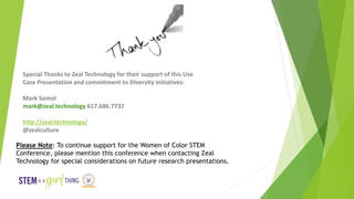 Special Thanks to Zeal Technology for their support of this Use
Case Presentation and commitment to Diversity initiatives:...