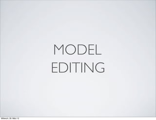 MODEL
                        EDITING


Mittwoch, 28. März 12
 
