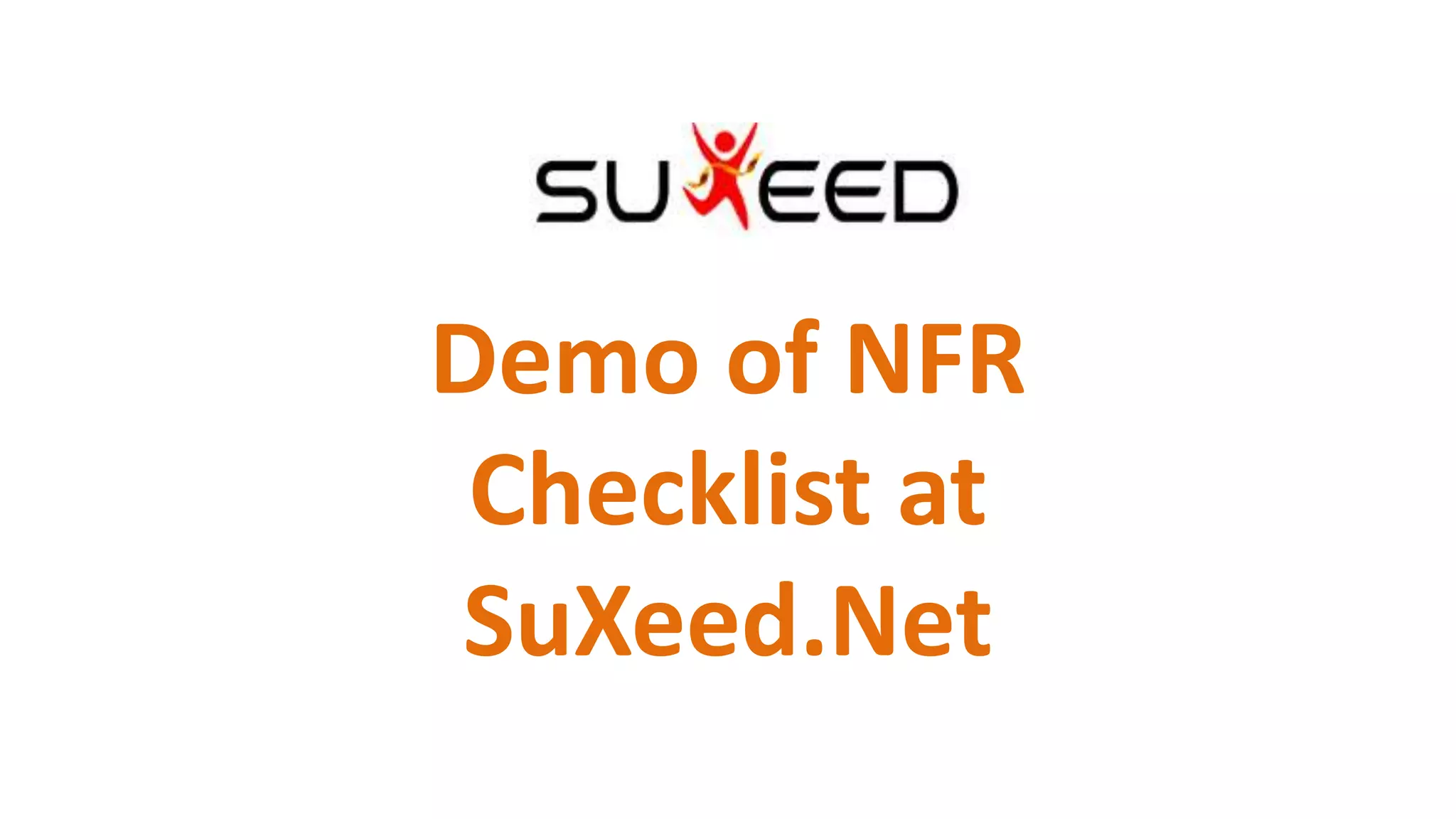Demo of NFR
Checklist at
SuXeed.Net
 