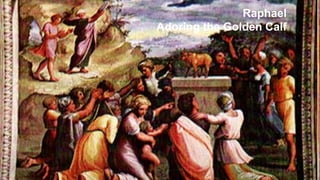 Raphael Adoring the Golden Calf 