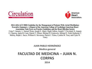 JUAN PABLO HERNÁNDEZ 
Medico general 
FACULTAD DE MEDICINA – JUAN N. 
CORPAS 
2014 
 
