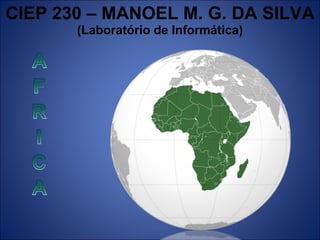 CIEP 230 – MANOEL M. G. DA SILVA (Laboratório de Informática) 