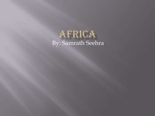 Africa By: SamrathSeehra 