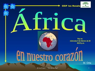 30 de Enero  - &quot;Día de la Paz&quot; África en nuestro corazón Hoy es: miércoles 8 de febrero de 2012   08:03 p.m. M. Orta CEIP los Rosales 