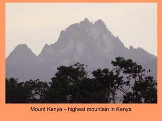 Mount Kenya – highest mountain in Kenya
 