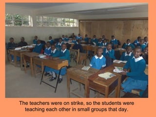 The teachers were on strike, so the students were
  teaching each other in small groups that day.
 
