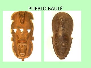 PUEBLO BAULÉ 