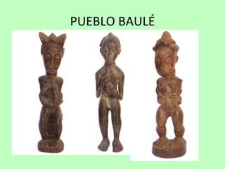 PUEBLO BAULÉ 