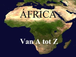 ÁFRICA Van A tot Z 