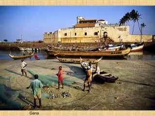 Gana
 