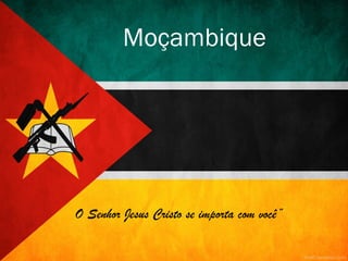 O Senhor Jesus Cristo se importa com você”
Moçambique
 