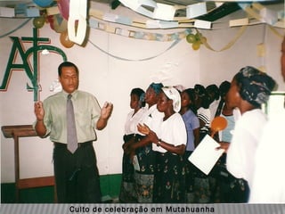 Culto de celebração em Mutahuanha
 