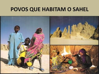 POVOS QUE HABITAM O SAHEL
 