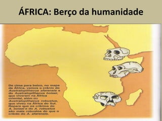 ÁFRICA: Berço da humanidade
 