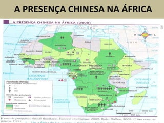 A PRESENÇA CHINESA NA ÁFRICA
 