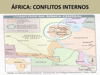 ÁFRICA: CONFLITOS INTERNOS
 