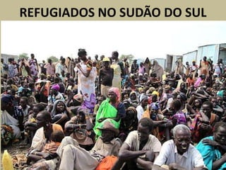 REFUGIADOS NO SUDÃO DO SUL
 