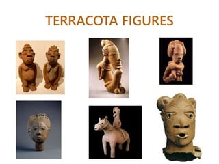 TERRACOTA FIGURES
 