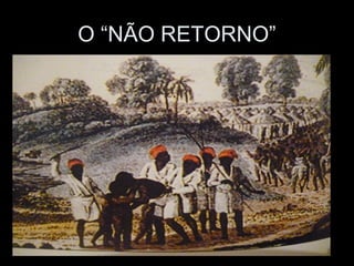 O “NÃO RETORNO” 
 