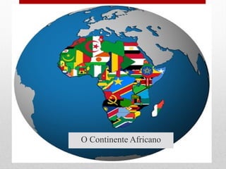 O Continente Africano
 