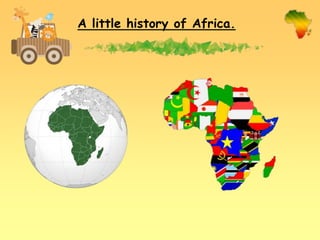 A little history of Africa.
 