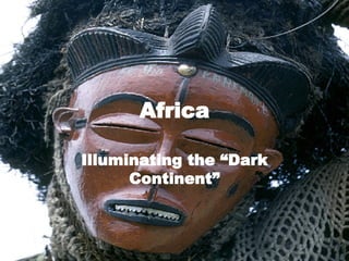 Africa Illuminating the “Dark Continent” 