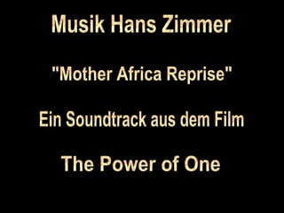 Musik Hans Zimmer "Mother Africa Reprise" Ein Soundtrack aus dem Film The Power of One 