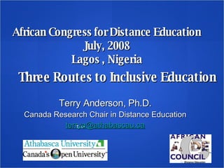 African Congress for Distance Education July, 2008 Lagos , Nigeria ,[object Object],Text Terry Anderson, Ph.D. Canada Research Chair in Distance Education [email_address] 