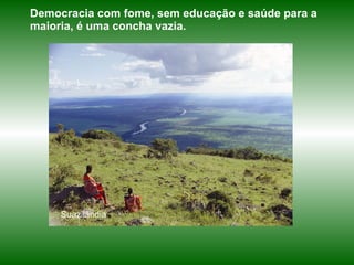 Suazilândia Democracia com fome, sem educação e saúde para a maioria, é uma concha vazia.  