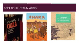 SOME OF HIS LITERARY WORKS;
 