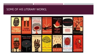 SOME OF HIS LITERARY WORKS;
 